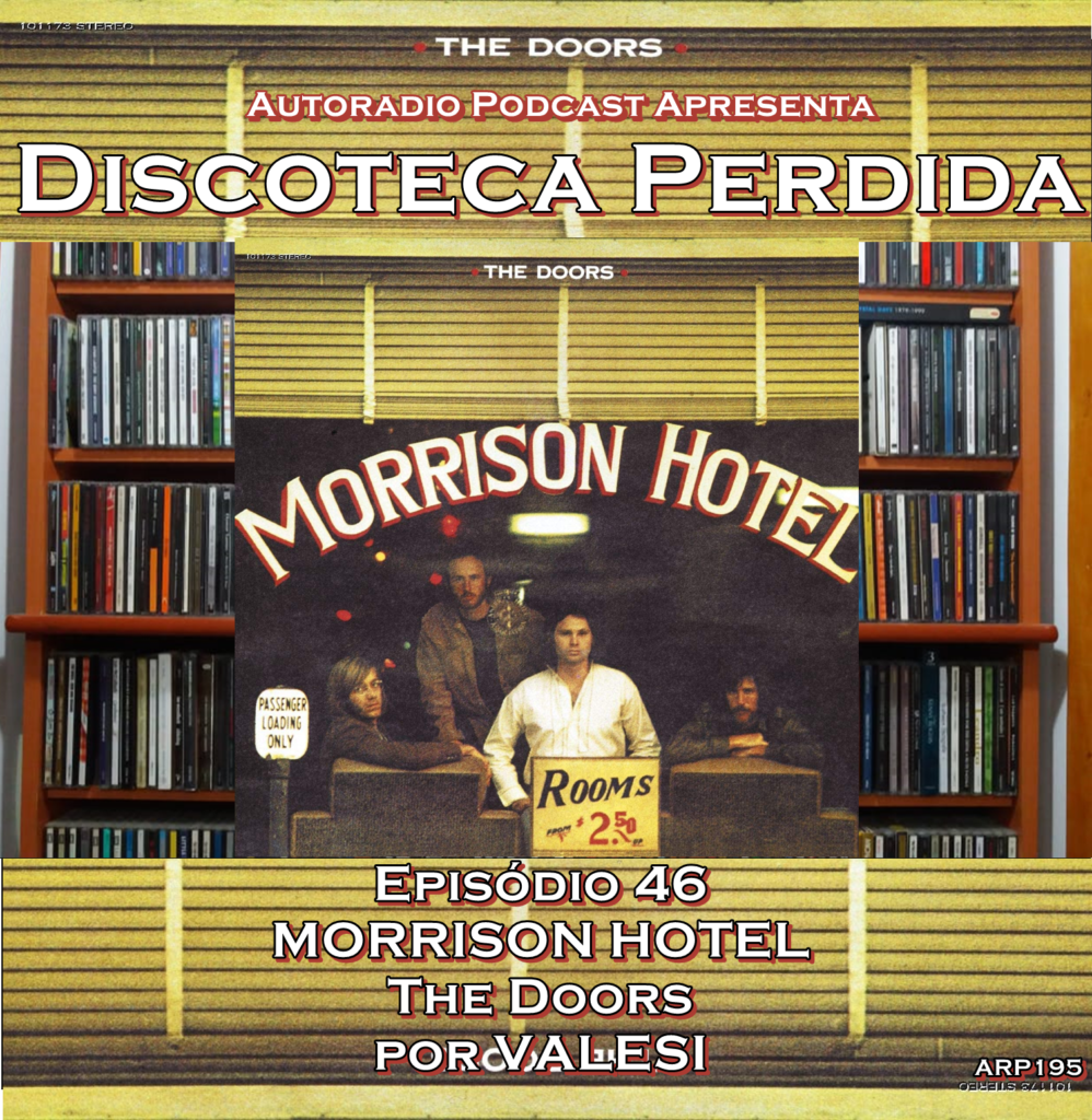 DISCOTECA PERDIDA EP 46 THE DOORS MORRISON HOTEL AutoRadio Podcast